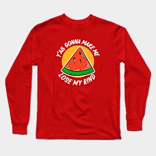 Y'all Gonna Make Me Lose My Rind // Funny Watermelon Long Sleeve T-Shirt